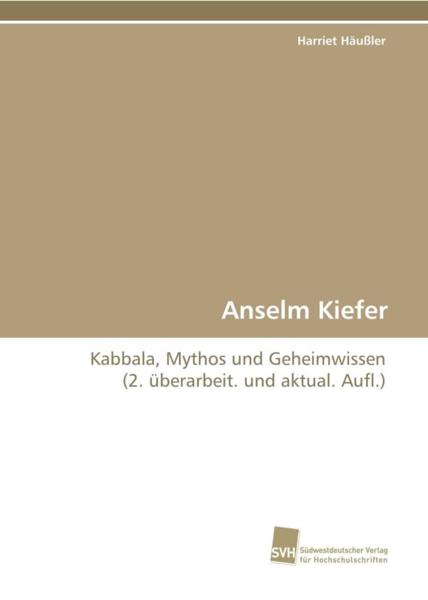 Anselm Kiefer - Kabbala, Mythos und Geheimwissen